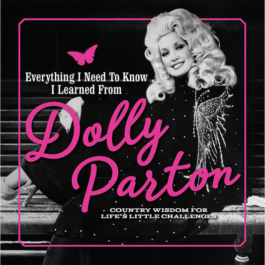 EVERYTHING I NEED TO KNOW I LEARNED FROM DOLLY PARTON