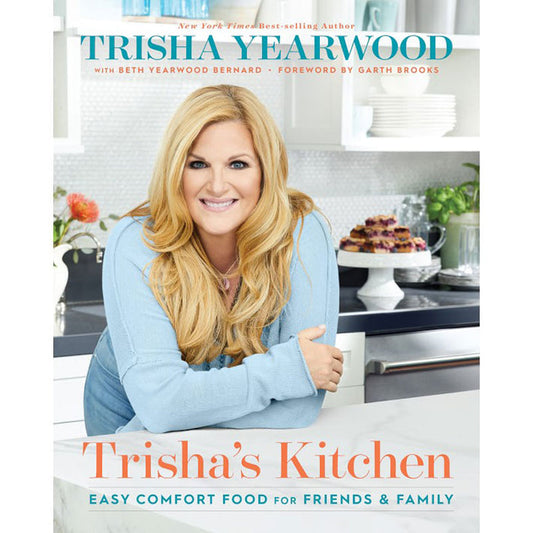 TRISHA'S KITCHEN: EASY COMFORT FOOD FOR FRIENDS AND FAMILY
